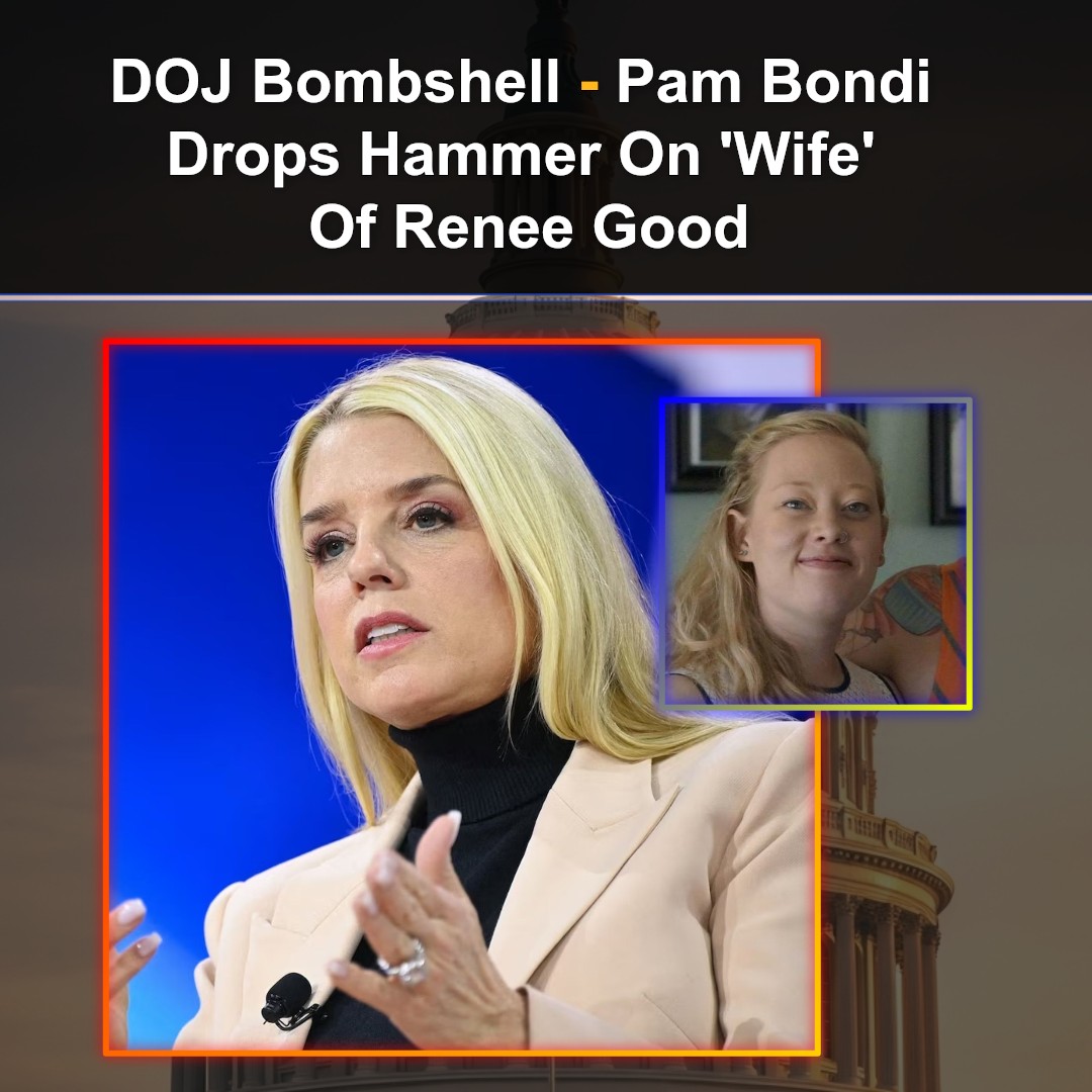 DOJ Bombshell – Pam Bondi Drops Hammer On ‘Wife’ Of Renee Good